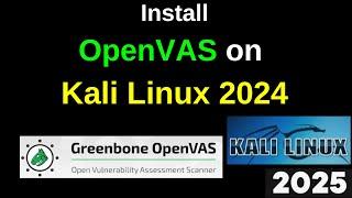 Install OpenVAS on Kali Linux 2024: Step-by-Step Guide to Master Network Security! |2025