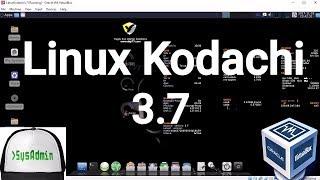 Linux Kodachi 3.7 Installation + Guest Additions + Overview on Oracle VirtualBox [2017]