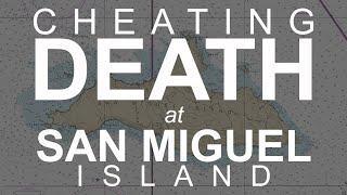 Cheating Death at San Miguel Island; How A Simple Mistake Almost Cost Me My Life