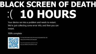 Windows 11 BLACK Screen of Death REAL COUNT BSOD 10 hours 4K Resolution