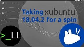 Taking Xubuntu 18.04.2 for a Spin