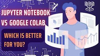 Jupyter Notebook vs Google Colab! Which is Better for You?