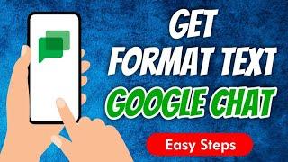 How to get text format feature in Google Chat