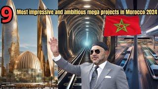 Top 9 most impressive mega projects in Morocco 2024