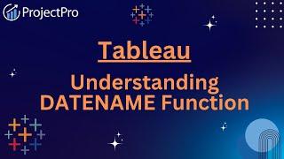 Tableau Tips & Tricks: Understanding DATENAME Function in Detail