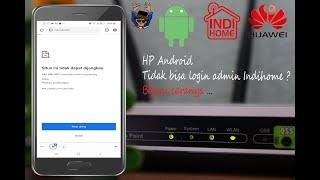 Cara mengatasi tidak bisa login ke admin indihome dengan Hp android | HUAWEI HG8245H5