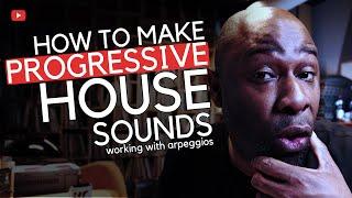 How To Make Progressive House Sounds // Working With Arpeggios