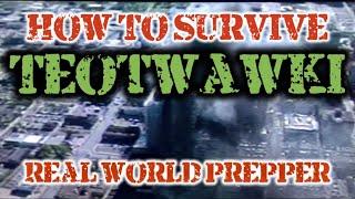 HOW TO SURVIVE TEOTWAWKI!!!