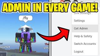 HOW TO GET ADMIN IN EVERY ROBLOX GAME!