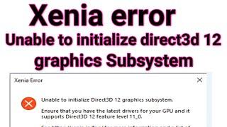How to Fix Xenia error Unable to initialize direct3d 12 graphics Subsystem