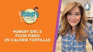 Hungry Girl’s Food Finds: 25-Calorie Tortillas // #shorts