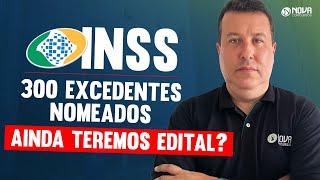 Concurso INSS: Excedentes Nomeados! Ainda teremos um novo edital?