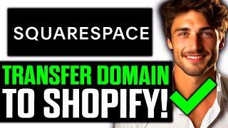 How To Transfer Domain from Squarespace to Shopify 2024