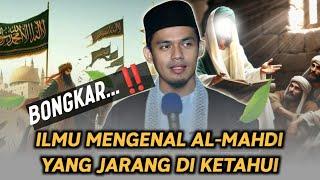 KUPAS‼️  MENGENAL ILMU AKHIR ZAMAN- ILMU MENGENAL AL-MAHDI - BUYA ARRAZY HASYIM