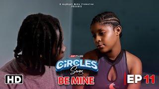 CIRCLES - BE MINE - EPISODE 11 (DRAMA SERIES)