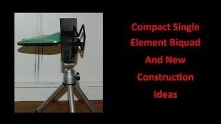 Compact Single Element Biquad And New Construction Ideas