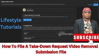 How To File A Take-Down Request Video Removal  Submission File