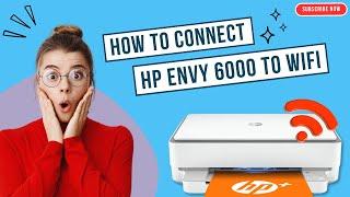 How to Connect HP Envy 6000 to Wi-Fi? | Printer Tales