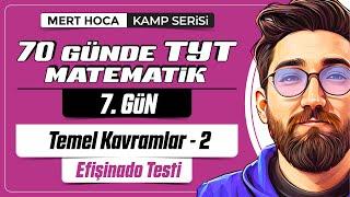 70 Günde TYT Matematik Kampı | 7.Gün | Tek Video | Temel Kavramlar Efişinado Testi-2 | 2024