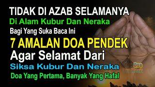 TIDAK DI AZAB SELAMANYA JIKA SUKA BACA INI – 7 DOA PENDEK AGAR SELAMAT DARI SIKSA KUBUR DAN NERAKA