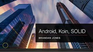 Add Koin to an Android project, discuss SOLID principles of Object Oriented Design