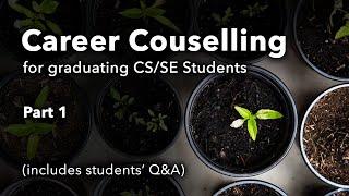 Career Counselling for CS/SE Graduating Students - Part 1