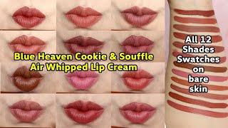 *NEW* Blue Heaven Cookie & Souffle Air Whipped Lip Cream | All 12 Shades Swatches