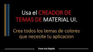 05 CREADOR DE TEMAS DE MATERIAL UI MIRA COMO USAR LA APLICACION PARA CREAR TEMAS DE MATERIAL UI UX