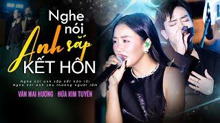 Nghe Nói Anh Sắp Kết Hôn - Văn Mai Hương & Hứa Kim Tuyền | Official Music Video | Thanh âm bên thông