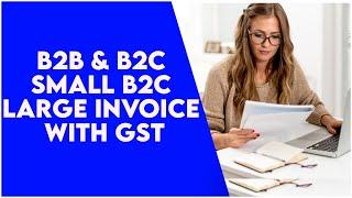 B2B & B2C Small , B2C Large Invoice With GST