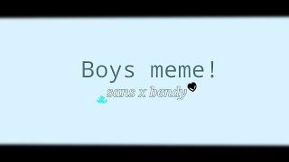 boys meme |Sans x Bendy|