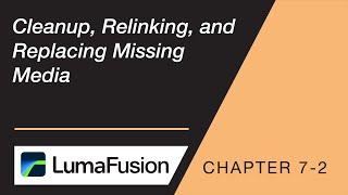 7-2 Import and Media Management: Cleanup, Relinking and Replacing Missing Media in LumaFusion