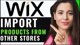 IMPORT PRODUCTS FORM OTHER STORES ON WIX! (UPDATED GUIDE)