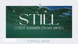 JJ - Still (I Got Summer On My Mind) (FORTELLA Remix)