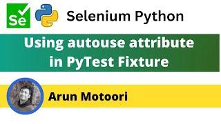 Using autouse attribute in PyTest fixture (PyTest - Part 20)