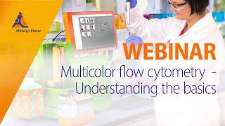 Multicolor flow cytometry – Understanding the basics [WEBINAR]