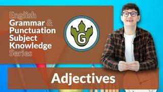 English Grammar & Punctuation Subject Knowledge Series - Adjectives