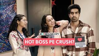 FilterCopy | When You Have a Crush On Your Boss | Ft. Anjum Khan, Keshav Sadhna, Preksha Jethnani