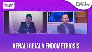 Kenali Gejala Endometriosis | Bincang Sehati