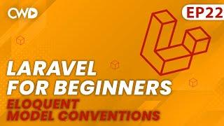 Eloquent Model Conventions | Full Laravel 9 Course | Laravel For Beginners | Learn Laravel