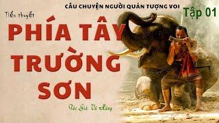 Truyện Về Người Quản Tượng Voi Ở Rừng Lào: PHÍA TÂY TRƯỜNG SƠN | Vũ Hùng | Truyện Kênh Cô Vân