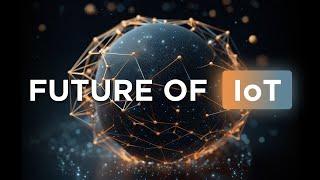 FUTURE of IoT is almost here...