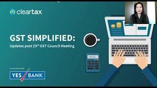 Updates post 23rd GST Council Meeting- GST SIMPLIFIED