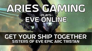 Aries Gaming 7 - EVE Online: Get Your Ship Together - Sisters of Eve Epic Arc Tristan