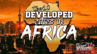 Top 10 Developed African cities