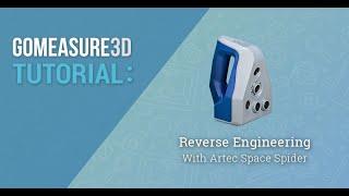 Video Tutorial: Reverse Engineering from Scan Data to CAD With Artec Space Spider 3D Scanner