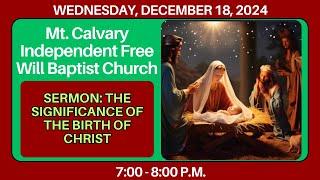 Mt. Calvary Independent Free Will Baptist Church | 12-18-24 | 7:00 - 8:00 P.M.