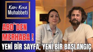 (Karı-Koca Muhabbeti / 15) Amerika`dan merhaba!... İsveç`ten neden ayrıldık, ABD`ye neden geldik?