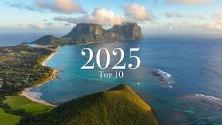 Top 10 Places To Visit in 2025 (Year of Travel)