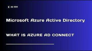 What is Azure AD Connect - Lecture 14